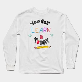 You Gon' Learn Today , Teacher Shirt , Funny Teacher Shirt , You Gonna Learn Today , You gon learn today , pen Long Sleeve T-Shirt